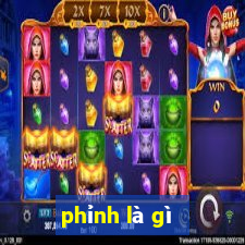 phỉnh là gì