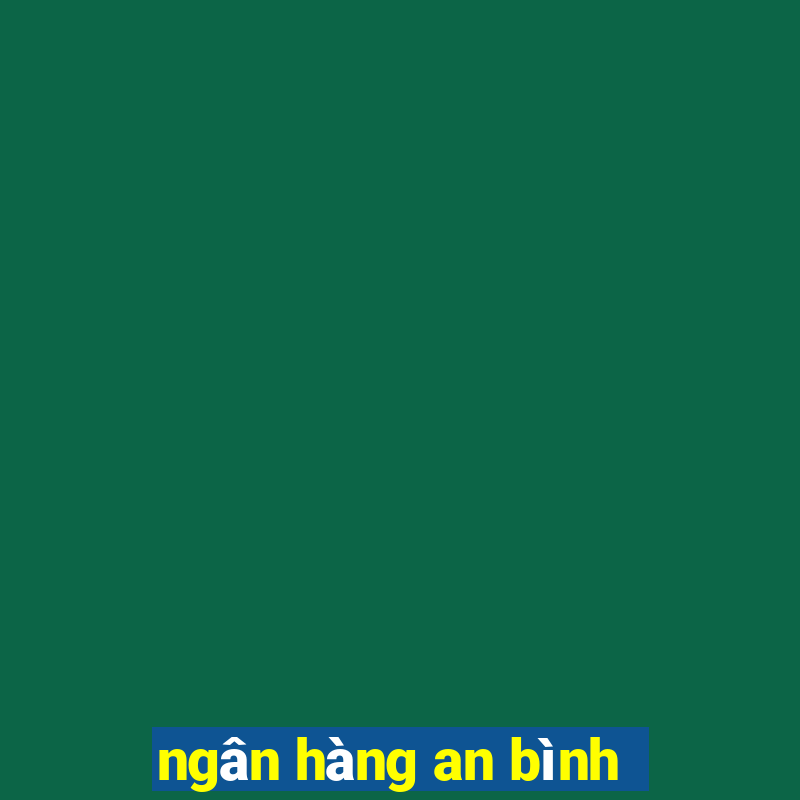 ngân hàng an bình