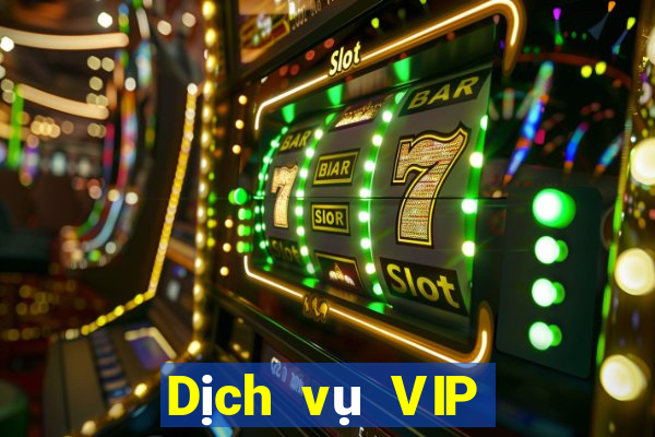 Dịch vụ VIP hàng đầu