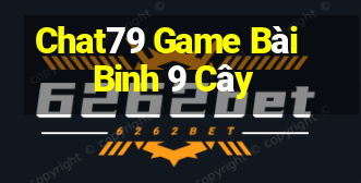 Chat79 Game Bài Binh 9 Cây