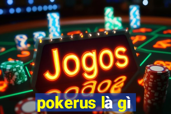 pokerus là gì