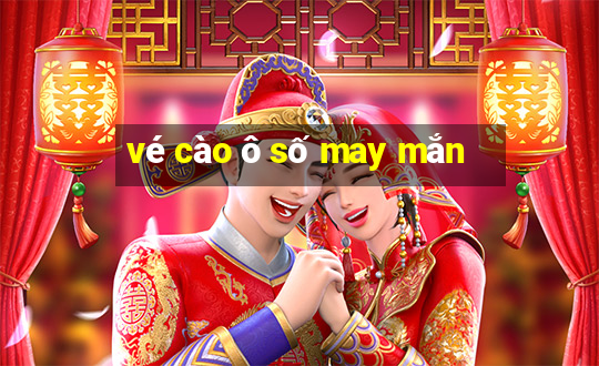 vé cào ô số may mắn