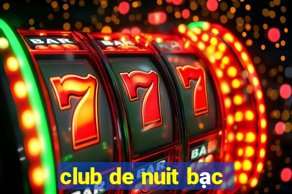 club de nuit bạc