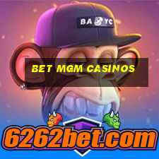 bet mgm casinos