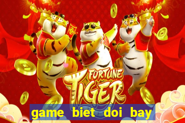 game biet doi bay sieu dang