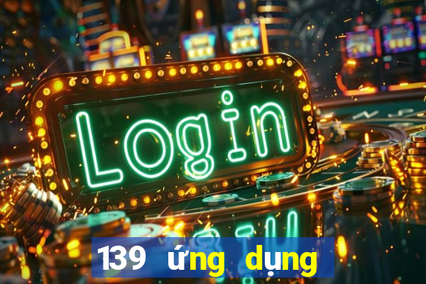 139 ứng dụng xổ số lăn bóng