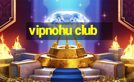 vipnohu club