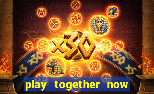 play together now . gg