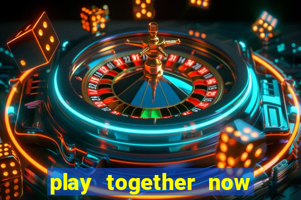 play together now . gg