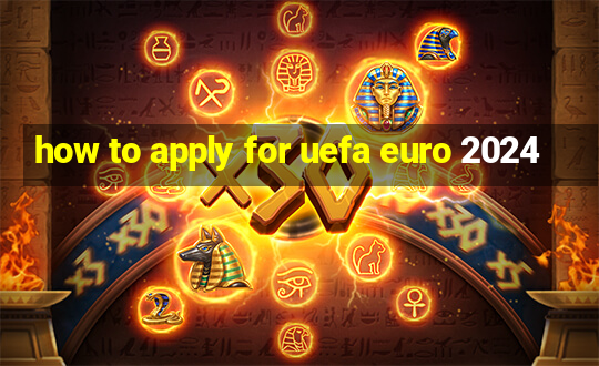 how to apply for uefa euro 2024