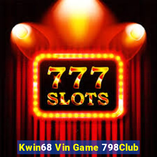 Kwin68 Vin Game 798Club