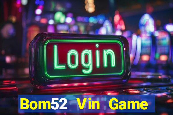 Bom52 Vin Game Bài Ionline