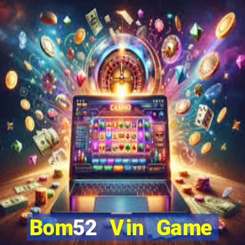 Bom52 Vin Game Bài Ionline