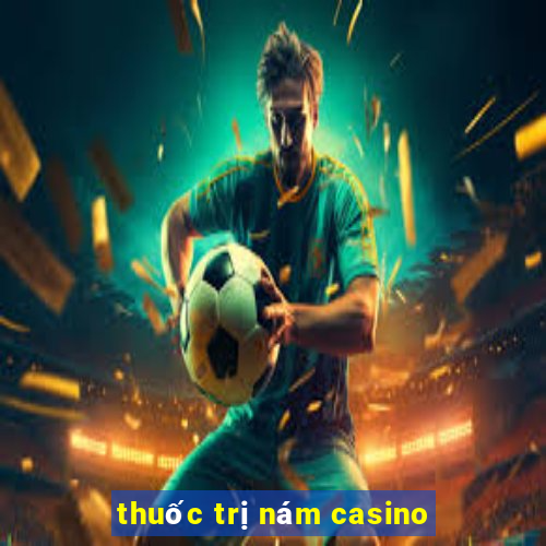 thuốc trị nám casino