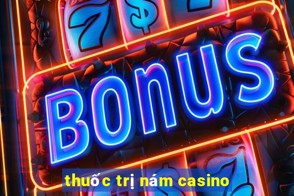 thuốc trị nám casino