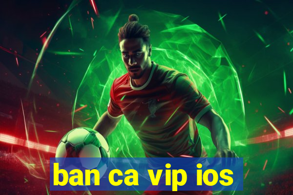 ban ca vip ios