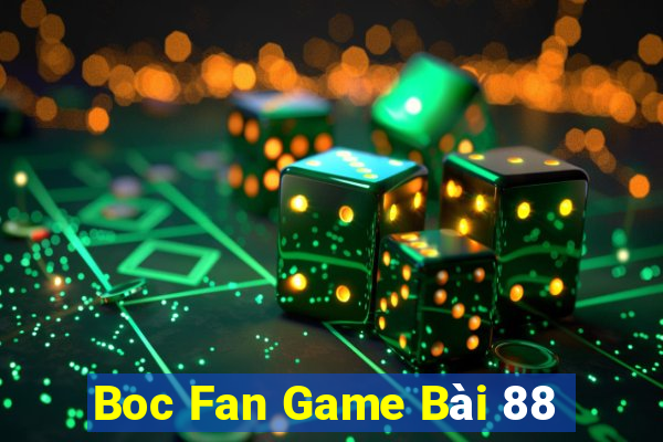 Boc Fan Game Bài 88