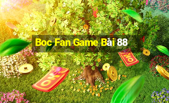 Boc Fan Game Bài 88