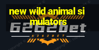 new wild animal simulators