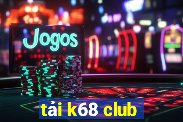 tải k68 club