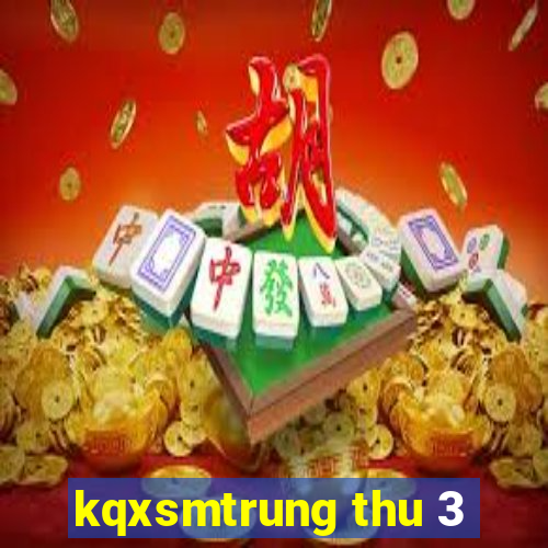 kqxsmtrung thu 3