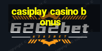 casiplay casino bonus