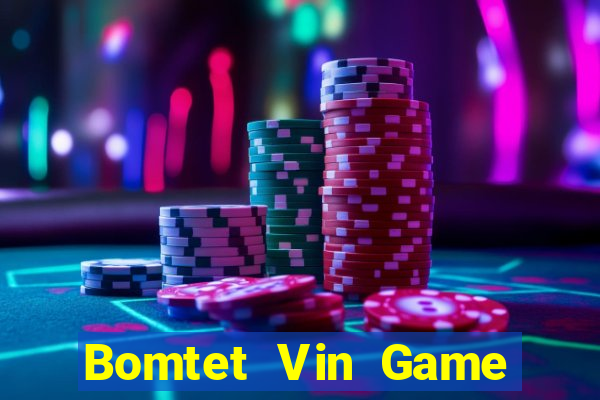 Bomtet Vin Game Bài Online Đổi Thưởng