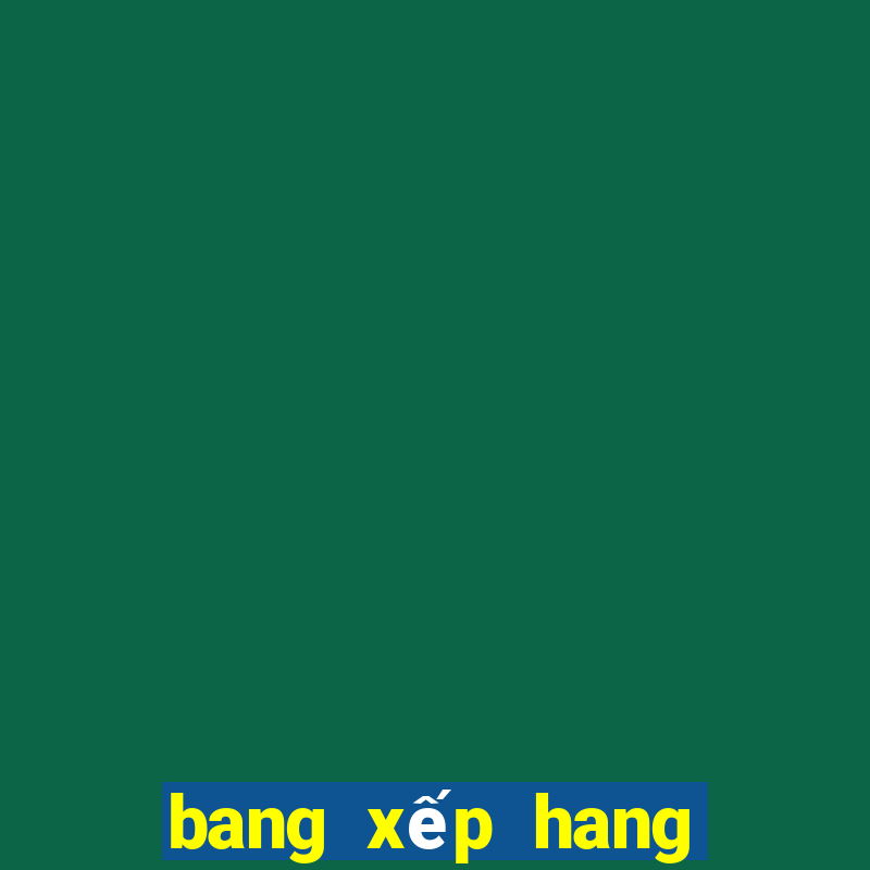 bang xếp hang bong da