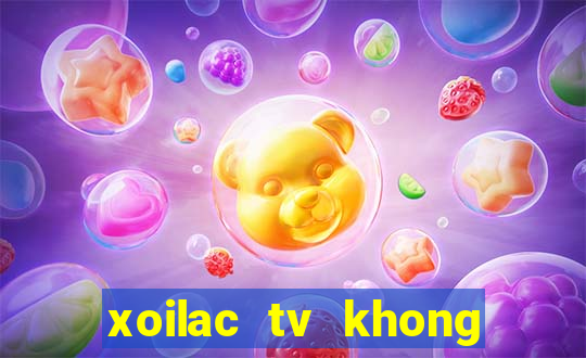 xoilac tv khong quang cao