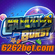 game slot fan vip club