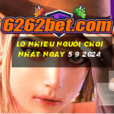 lo nhieu nguoi choi nhat ngay 5 9 2024