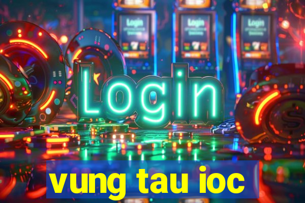 vung tau ioc