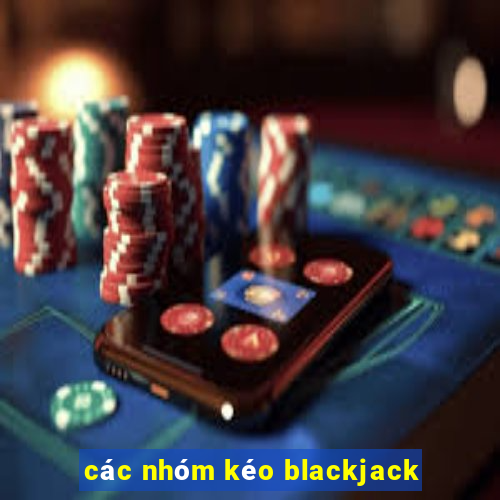 các nhóm kéo blackjack