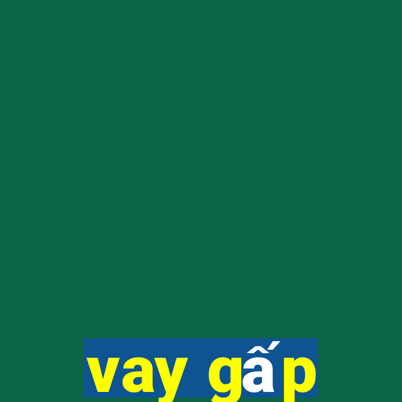 vay gấp