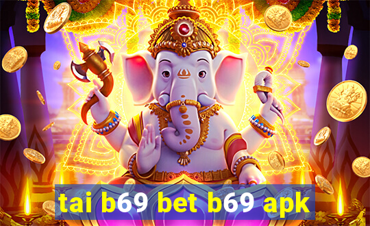 tai b69 bet b69 apk