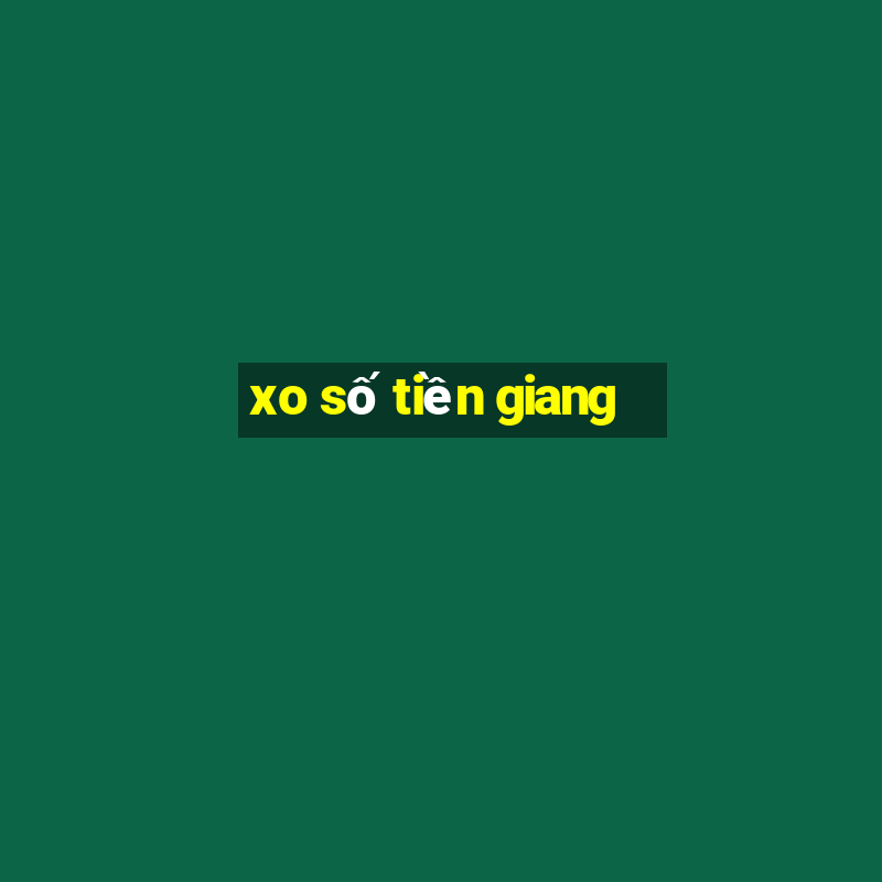 xo số tiền giang