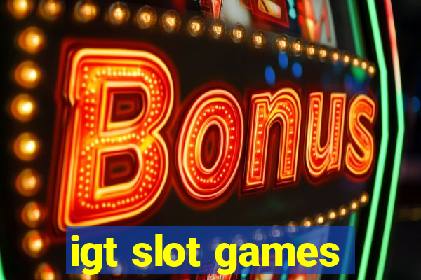 igt slot games