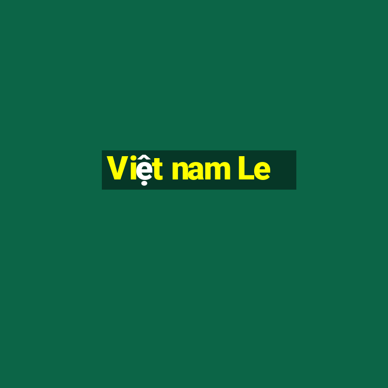 Việt nam Le