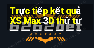 Trực tiếp kết quả XS Max 3D thứ tư