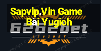 Sapvip.Vin Game Bài Yugioh