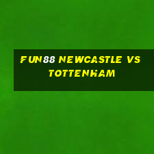 fun88 newcastle vs tottenham