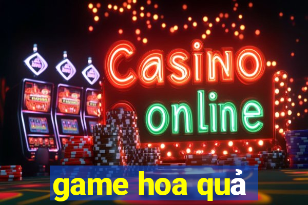 game hoa quả