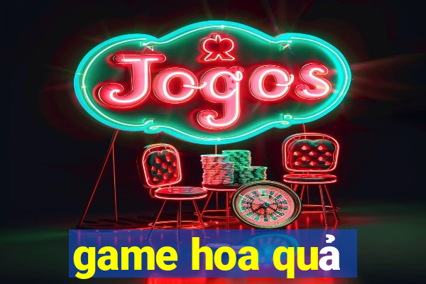 game hoa quả