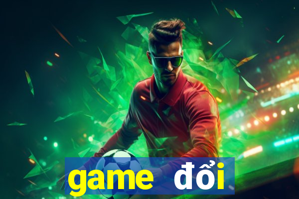 game đổi thưởng 1 1 uy tín