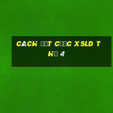 Cách đặt cược XSLD Thứ 4