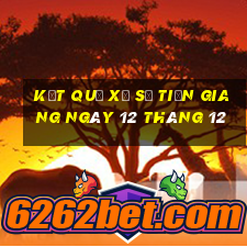 kết quả xổ số tiền giang ngày 12 tháng 12