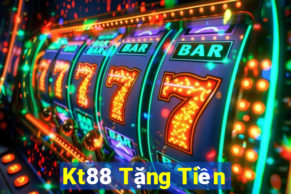 Kt88 Tặng Tiền