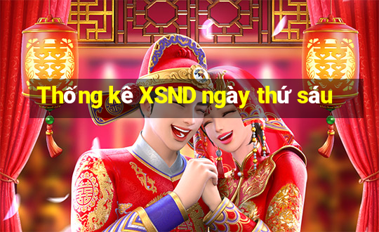 Thống kê XSND ngày thứ sáu