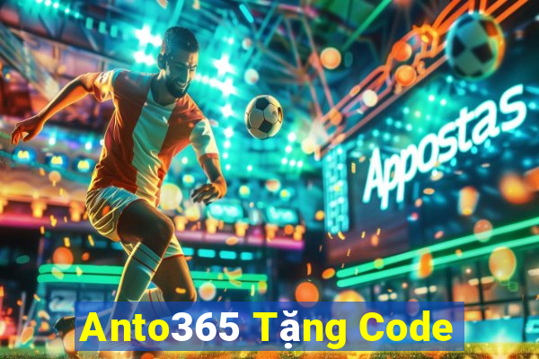 Anto365 Tặng Code