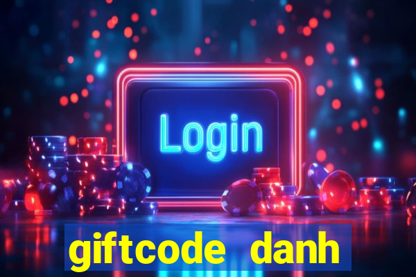 giftcode danh tướng 3q